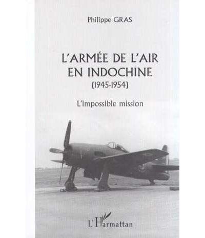 Armee de l'air en indochine 1945-1954 l'impossible mission