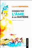 Connecter l'âme à la matière - 35 exercices & une playlist méditations et chants inclus