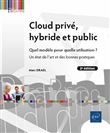 Cloud privé, hybride et public - Quel modèle pour quelle utilisation ? Un état de l'art et des bonne