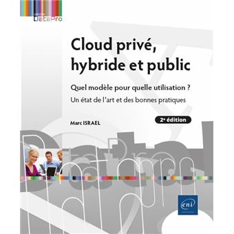 Cloud privé, hybride et public - Quel modèle pour quelle utilisation ? Un état de l'art et des bonne