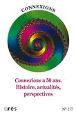 Connexions 117 - Connexions a 50 ans. Histoire, actualités, perspectives