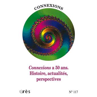 Connexions 117 - Connexions a 50 ans. Histoire, actualités, perspectives