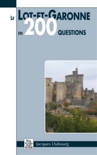 Le Lot-et-Garonne en 200 questions