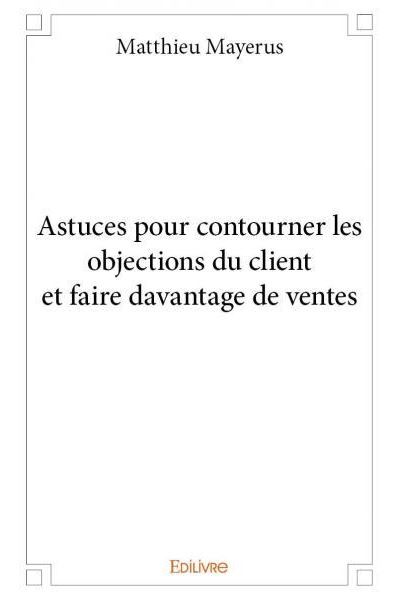 Astuces pour contourner les objections du client et faire da