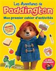 Les aventures de Paddington - Mon premier cahier d'activités