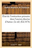 État de l'instruction primaire dans l'ancien diocèse d'Autun (2e éd) (Éd.1878)