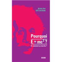 Pourquoi E=mc2 ?- et comment ça marche?