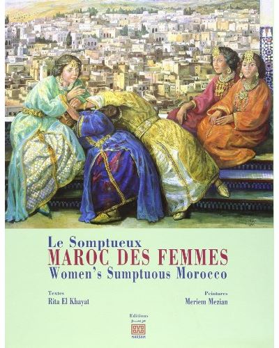 Le somptueux Maroc des femmes - R. El Khayat - relié