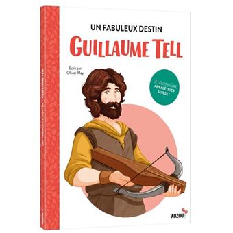Un fabuleux destin Guillaume Tell