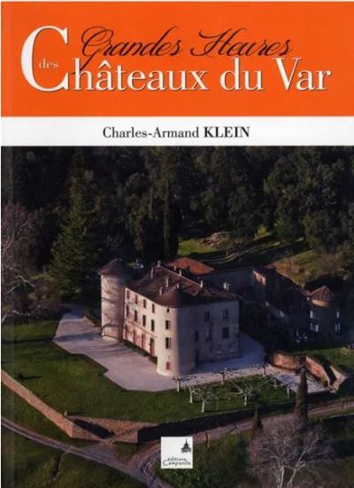 Grandes heures des châteaux du Var - Charles-Armand Klein - broché
