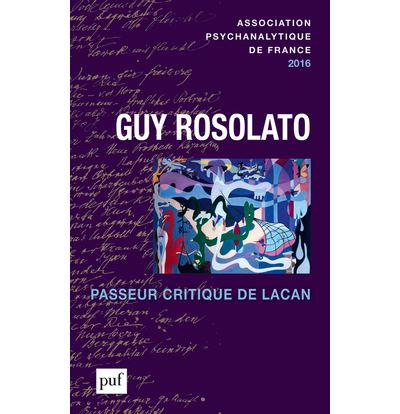 Annuel 2016 - APF. Guy Rosolato passeur critique de Lacan -  Kahn laurence (dir.) - broché