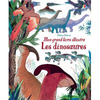 Les dinosaures - Mon grand livre illustré