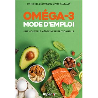 OMEGA-3 : Mode d'emploi : Une nouvelle médecine nutritionnelle