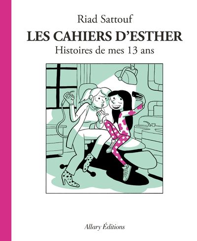 Les Cahiers d'Esther - tome 4 Histoires de mes 13 ans - Riad Sattouf - cartonné