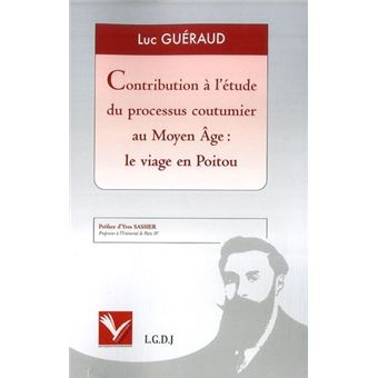 Contribution à l'étude du processus coutumier au moyen âge : le viage en poitou