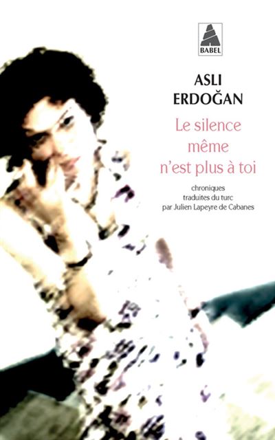 Le silence même n'est plus à toi - Asli Erdogan - Poche