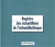 Registre des echantillons et de l'echantllotheque
