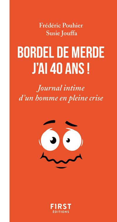 Bordel de merde, j'ai 40 ans ! - Journal intime d'un bonhomme en