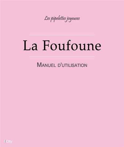 La foufoune, manuel d'utilisation
