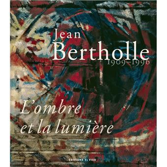 Jean Bertholle, 1909-1996 - L'ombre et la lumière