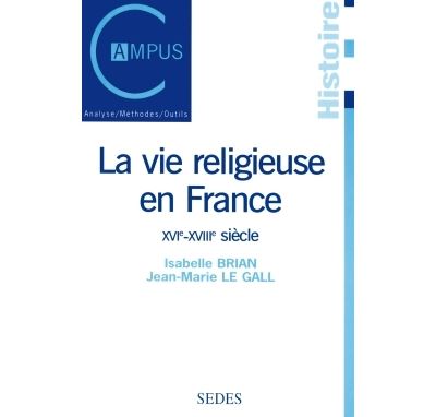 La vie religieuse en France - XVIe-XVIIIe siècle - Jean-Marie Le Gall - broché