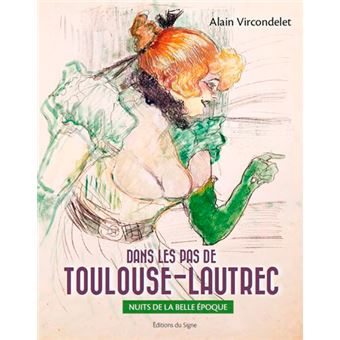 Dans Les Pas De Toulouse-Lautrec