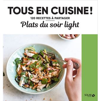 Plats du soir light - Tous en cuisine !