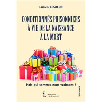 Conditionnés prisonniers à vie de la naissance à la mort