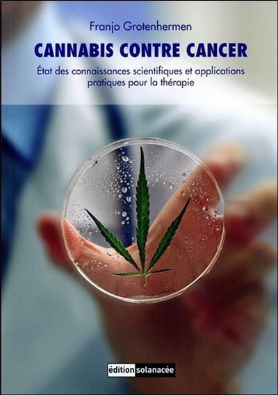 Cannabis contre cancer Etat des connaissances scientifiques et applications pratiques pour la thérapie