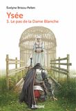 Ysée T3 - Le pas de la dame blanche