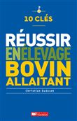 10 clés pour réussir en élevage bovin