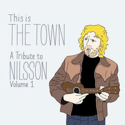 This is the town : A tribute to Nilsson, Volume 1