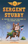 Sergent Stubby - L'histoire vraie d'un chien héros de la Grande Guerre