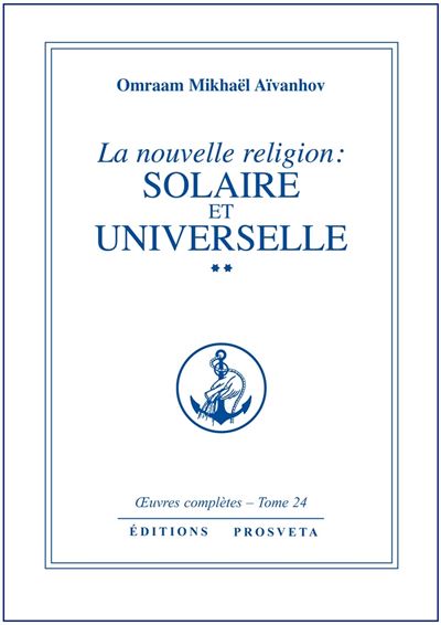 Oeuvres completes,24:nouv.religion solaire et universelle,2 - Omraam Mikhaël Aïvanhov - broché