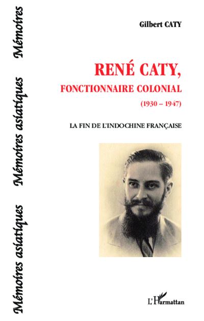 René Caty, fonctionnaire colonial (1930-1947) - Gilbert Caty - broché
