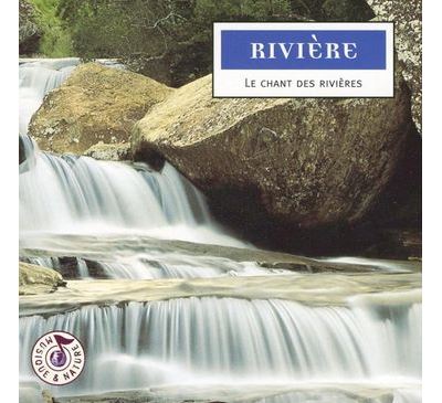 Rivière, le chant des rivières