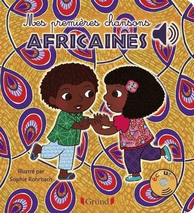 Mes Premieres Chansons Africaines Livre Sonore Avec 6 Ppuces Des 1 An Cartonne Sophie Rohrbach Achat Livre Fnac