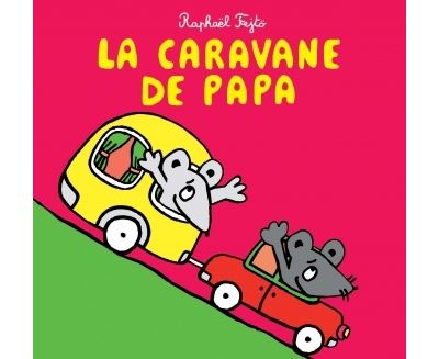 Caravane de papa (la) - Raphaël Fejtö - cartonné
