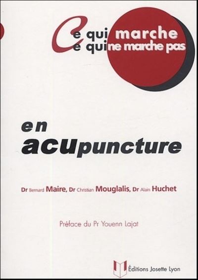 Ce qui marche ce qui ne marche pas - En acupuncture - Bernard Maire - broché