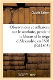 Observations et réflexions sur le scorbut, d'après celui qui a régné parmi les troupes françaises