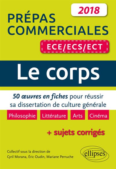 Le corps. 50 œuvres en fiches pour réussir sa dissertation de culture générale - prépas commerciales ECE / ECS / ECT 2018