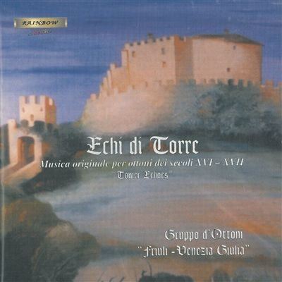 Echi Di Torre Musica Originale Per Ottoni Dei Secoli XVI XVI