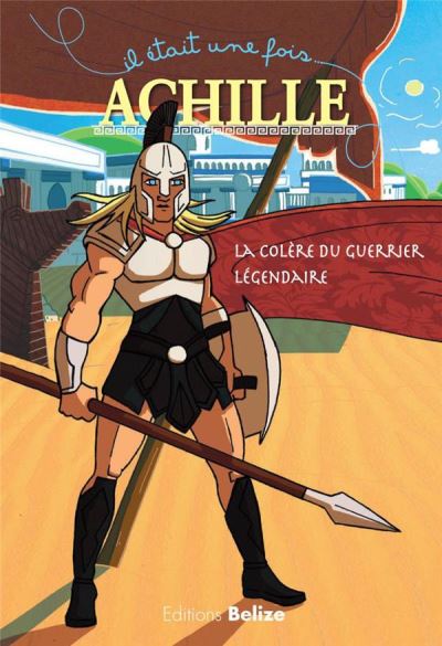 Achille ou la colère du guerrier légendaire