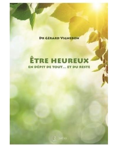 Etre heureux en depit de tout, et du reste