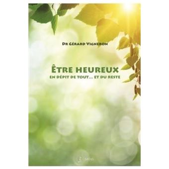 Etre heureux en depit de tout, et du reste