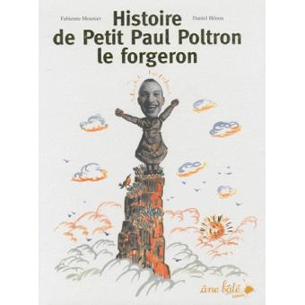 Histoire De Petit Paul Poltron Le Forgeron Broche Fabienne Mounier Daniel Henon Achat Livre Fnac