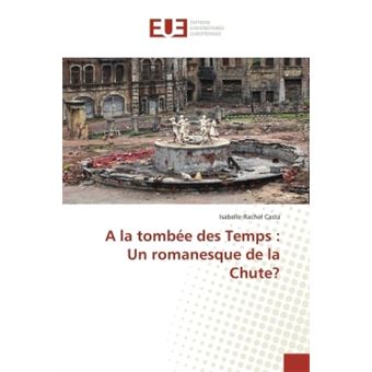 A la tombée des Temps : Un romanesque de la Chute? - broché - Isabelle ...
