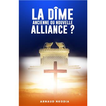 La Dîme ancienne ou Nouvelle Alliance