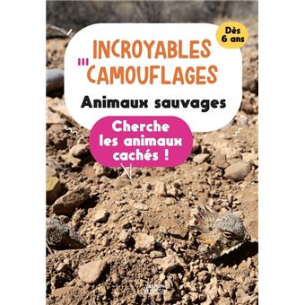 Incroyables camouflages : animaux sauvages. Cherche les animaux cachés