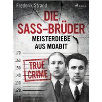 Die Sass-Brüder: Meisterdiebe aus Moabit